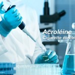 L’acroléine dans la vapeur des cigarettes électroniques
