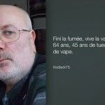 “Merci à l’inconnue qui m’a fait essayer l’e-cig, sans elle je serais resté au tabac.”