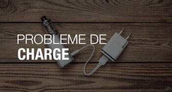 La batterie de ma vapoteuse ne charge plus