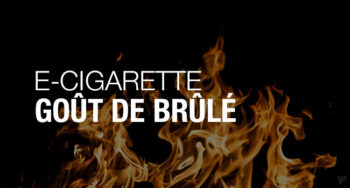 Pourquoi ma cigarette électronique a-t-elle un goût de brûlé ?