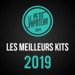 Les meilleurs kits de l’année 2019 chez Le Petit Vapoteur