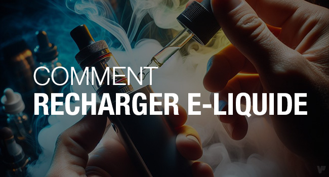 Comment recharger le e-liquide de sa cigarette électronique ?