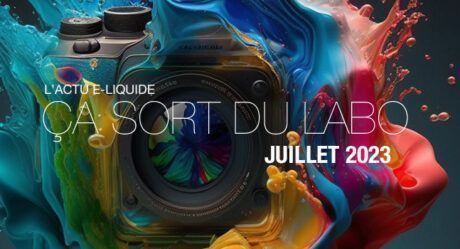 L’actualité e-liquide 2023 – Juillet
