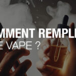Comment remplir une cigarette électronique ?