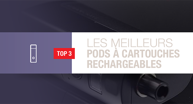 Meilleur pod cartouche rechargeable