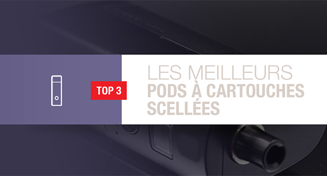 Meilleur pod cartouche scelle
