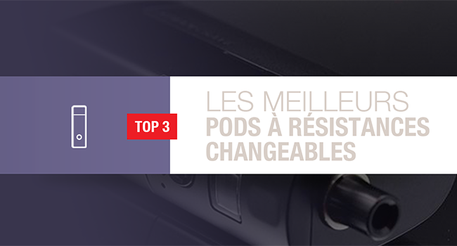 Meilleur pod rsistance changeable